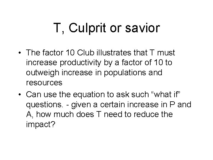 T, Culprit or savior • The factor 10 Club illustrates that T must increase T, Culprit or savior • The factor 10 Club illustrates that T must increase