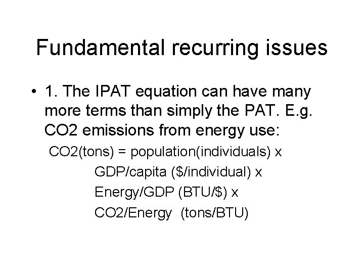 Fundamental recurring issues • 1. The IPAT equation can have many more terms than Fundamental recurring issues • 1. The IPAT equation can have many more terms than