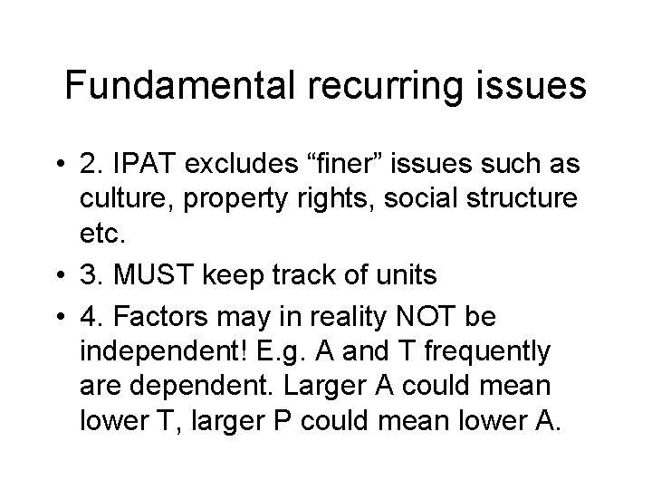 Fundamental recurring issues • 2. IPAT excludes “finer” issues such as culture, property rights, Fundamental recurring issues • 2. IPAT excludes “finer” issues such as culture, property rights,