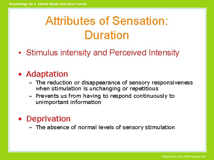 Attributes of Sensation: Duration • Stimulus intensity and Perceived Intensity • Adaptation – The Attributes of Sensation: Duration • Stimulus intensity and Perceived Intensity • Adaptation – The