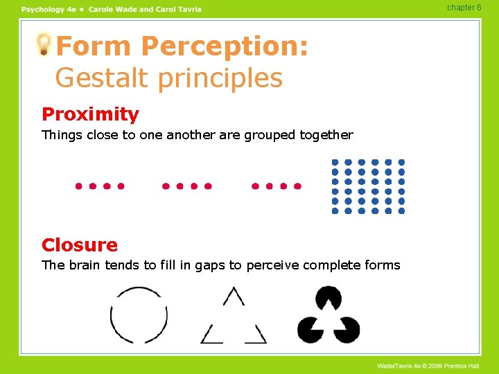chapter 6 Form Perception: Gestalt principles Proximity Things close to one another are grouped chapter 6 Form Perception: Gestalt principles Proximity Things close to one another are grouped