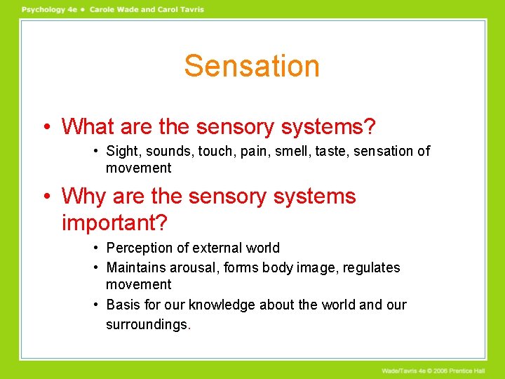 Sensation • What are the sensory systems? • Sight, sounds, touch, pain, smell, taste, Sensation • What are the sensory systems? • Sight, sounds, touch, pain, smell, taste,