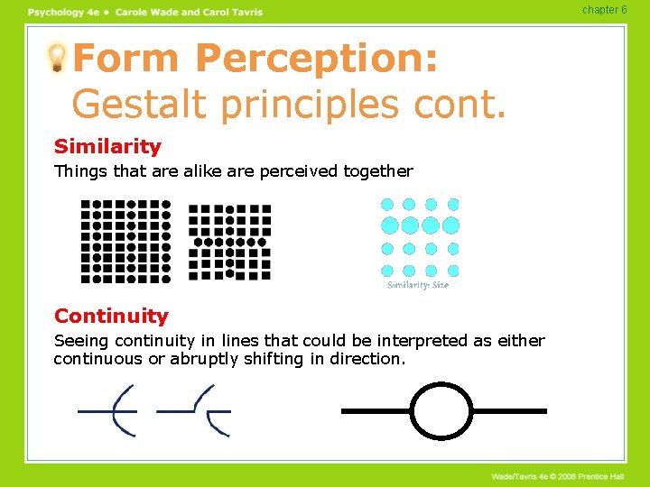 chapter 6 Form Perception: Gestalt principles cont. Similarity Things that are alike are perceived chapter 6 Form Perception: Gestalt principles cont. Similarity Things that are alike are perceived