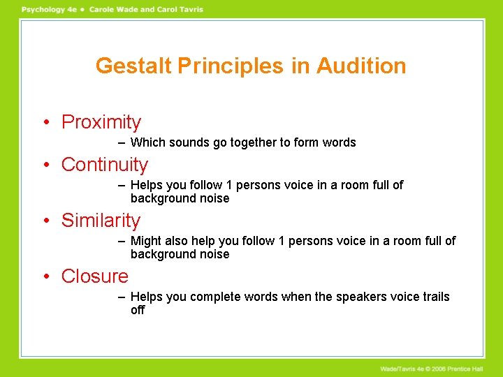 Gestalt Principles in Audition • Proximity – Which sounds go together to form words Gestalt Principles in Audition • Proximity – Which sounds go together to form words