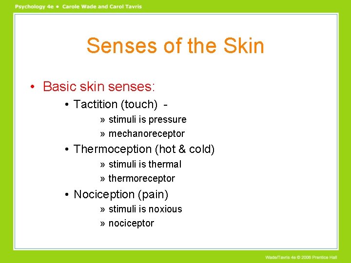 Senses of the Skin • Basic skin senses: • Tactition (touch) » stimuli is Senses of the Skin • Basic skin senses: • Tactition (touch) » stimuli is