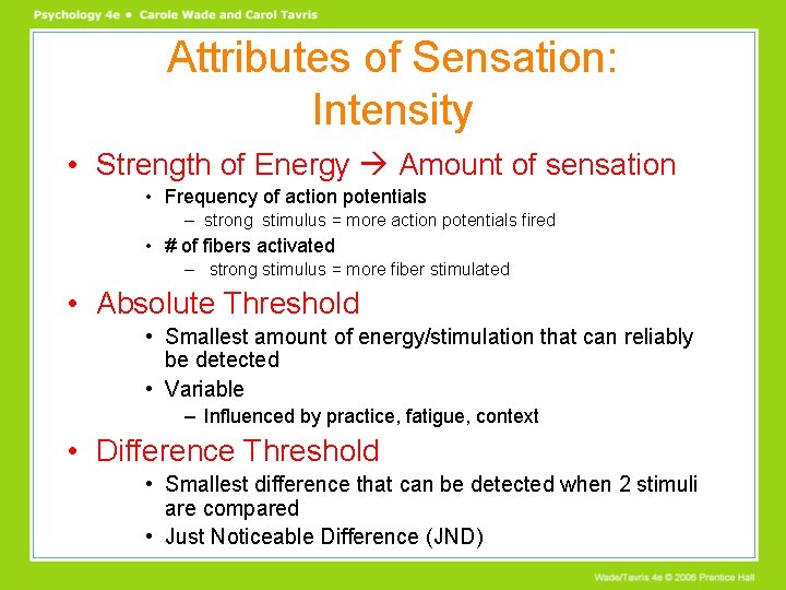 Attributes of Sensation: Intensity • Strength of Energy Amount of sensation • Frequency of Attributes of Sensation: Intensity • Strength of Energy Amount of sensation • Frequency of
