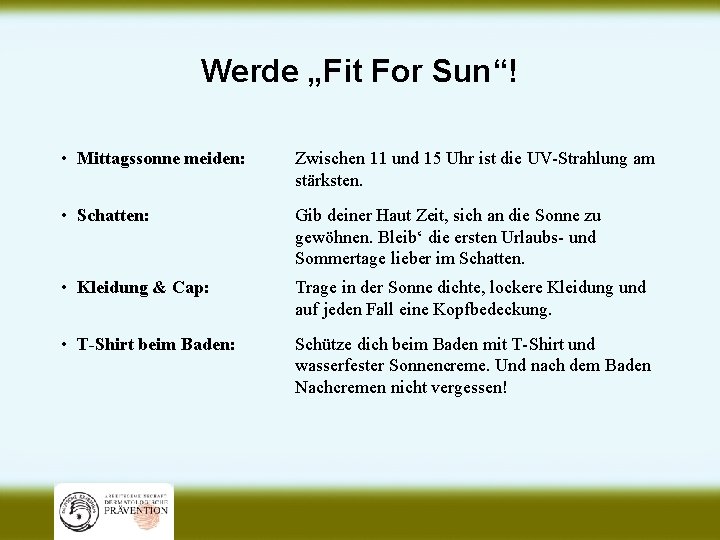 Werde „Fit For Sun“! • Mittagssonne meiden: Zwischen 11 und 15 Uhr ist die