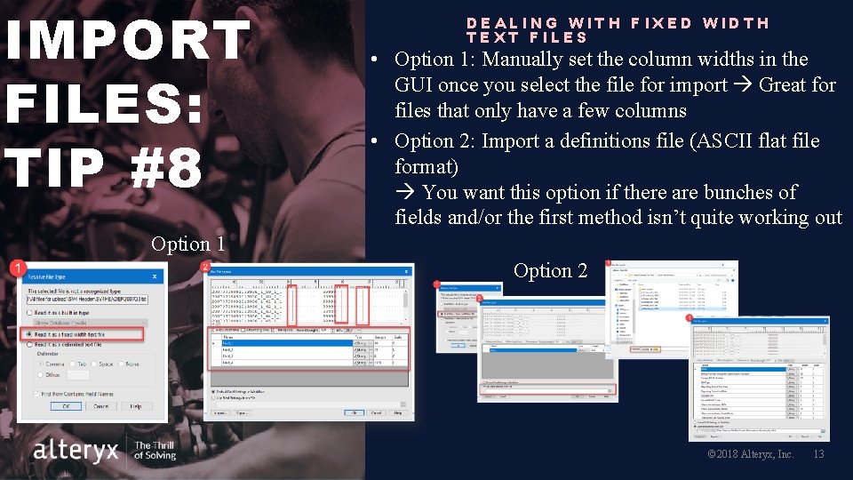 IMPORT FILES: TIP #8 DEALING WITH FIXED WIDTH TEXT FILES • Option 1: Manually IMPORT FILES: TIP #8 DEALING WITH FIXED WIDTH TEXT FILES • Option 1: Manually