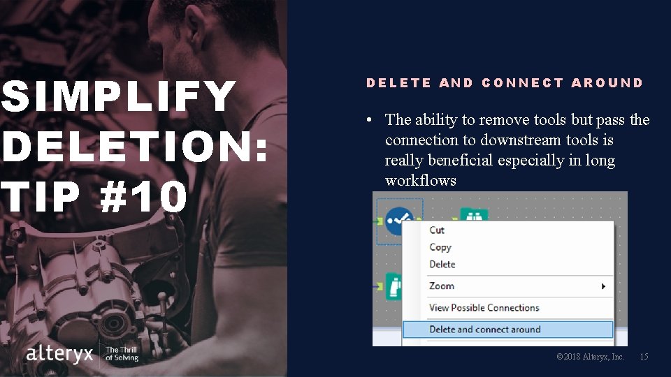SIMPLIFY DELETION: TIP #10 DELETE AND CONNECT AROUND • The ability to remove tools SIMPLIFY DELETION: TIP #10 DELETE AND CONNECT AROUND • The ability to remove tools