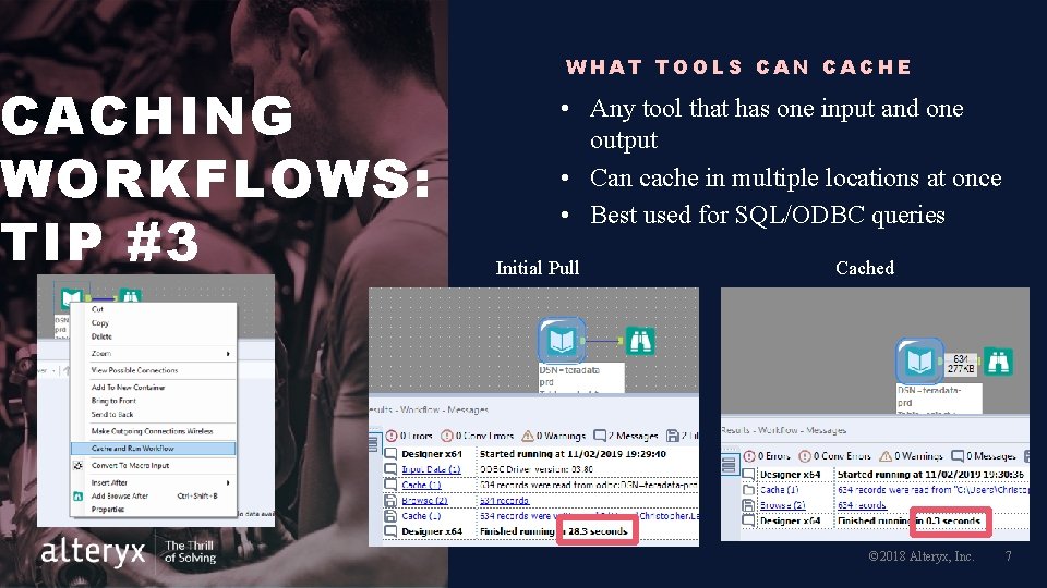 CACHING WORKFLOWS: TIP #3 WHAT TOOLS CAN CACHE • Any tool that has one CACHING WORKFLOWS: TIP #3 WHAT TOOLS CAN CACHE • Any tool that has one