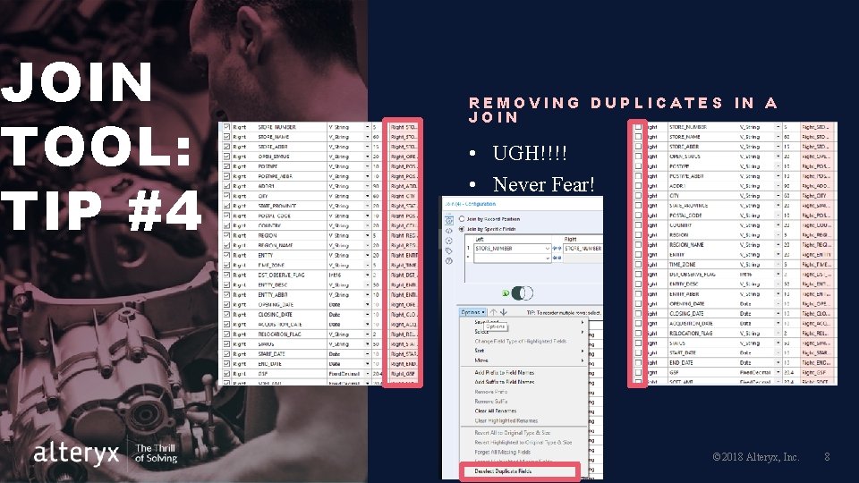 JOIN TOOL: TIP #4 REMOVING DUPLICATES IN A JOIN • UGH!!!! • Never Fear! JOIN TOOL: TIP #4 REMOVING DUPLICATES IN A JOIN • UGH!!!! • Never Fear!
