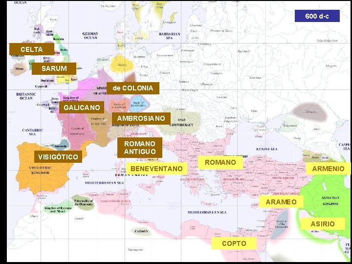 600 d-c CELTA SARUM de COLONIA GALICANO AMBROSIANO VISIGÓTICO ROMANO ANTIGUO BENEVENTANO ROMANO BIZANTINO