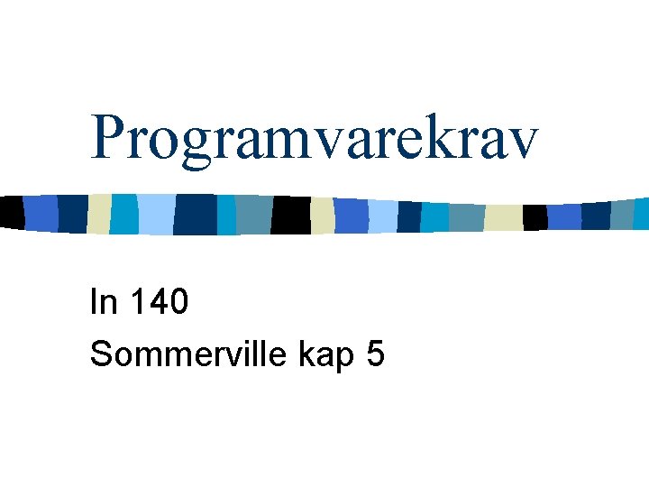 Programvarekrav In 140 Sommerville kap 5 