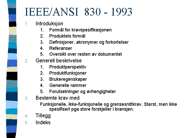 IEEE/ANSI 830 - 1993 1. Introduksjon 1. 2. 3. 4. 5. 2. Generell beskrivelse