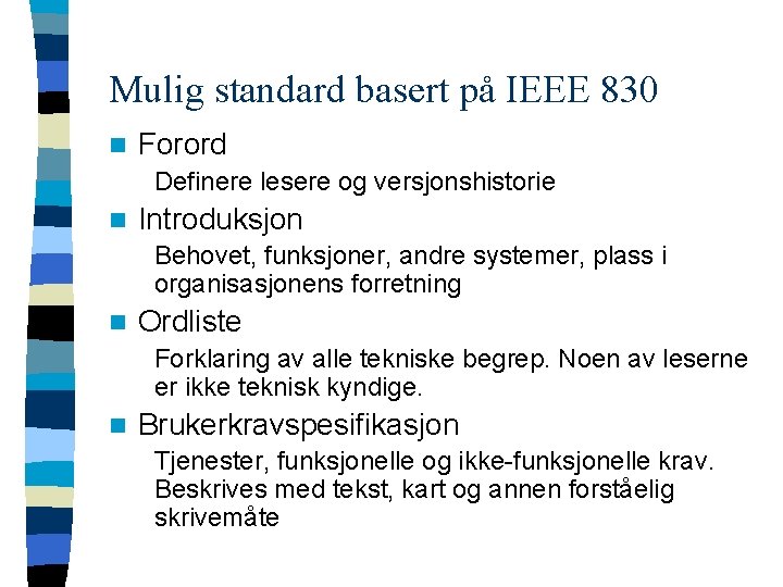 Mulig standard basert på IEEE 830 n Forord Definere lesere og versjonshistorie n Introduksjon