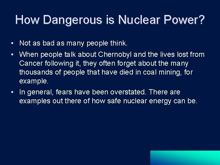 How Dangerous is Nuclear Power? • Not as bad as many people think. •