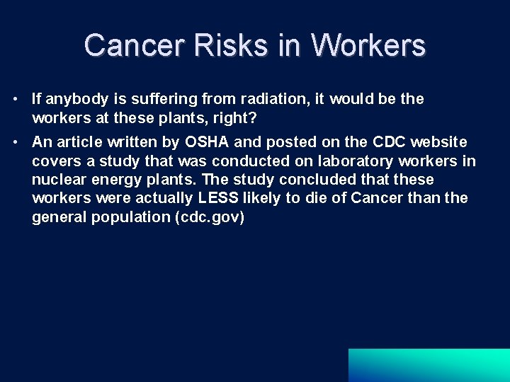 Cancer Risks in Workers • If anybody is suffering from radiation, it would be