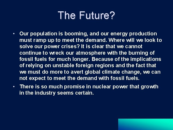 The Future? • Our population is booming, and our energy production must ramp up