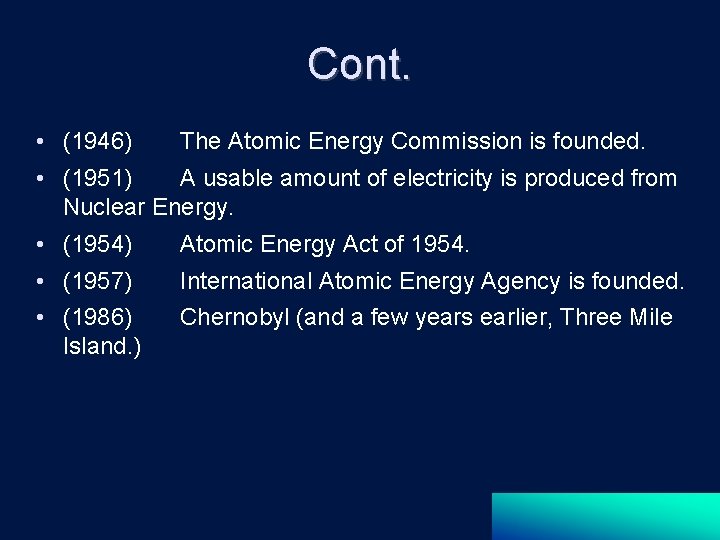 Cont. • (1946) The Atomic Energy Commission is founded. • (1951) A usable amount