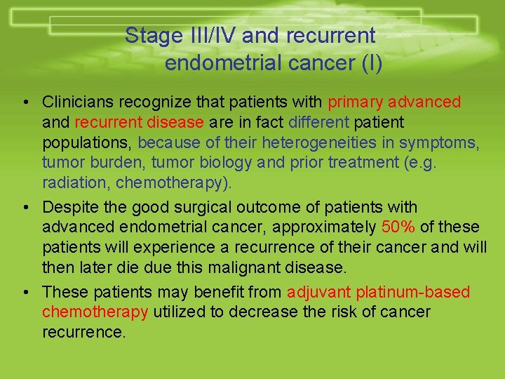 Stage III/IV and recurrent endometrial cancer (I) • Clinicians recognize that patients with primary