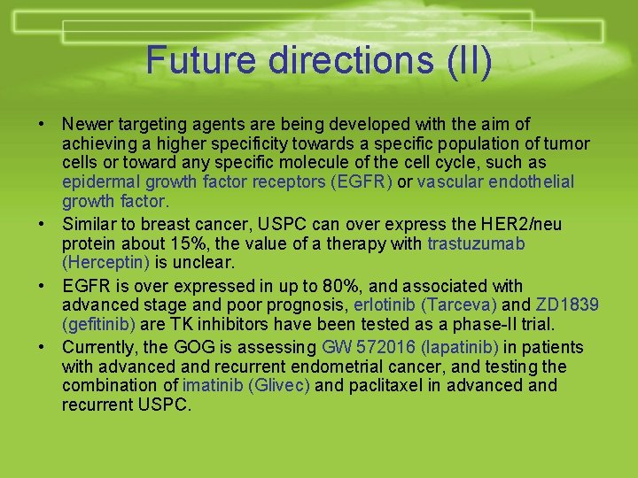 Future directions (II) • Newer targeting agents are being developed with the aim of