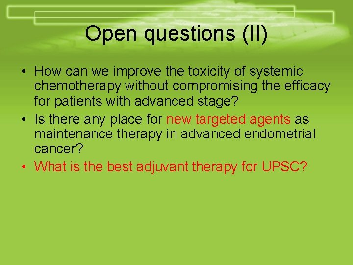 Open questions (II) • How can we improve the toxicity of systemic chemotherapy without
