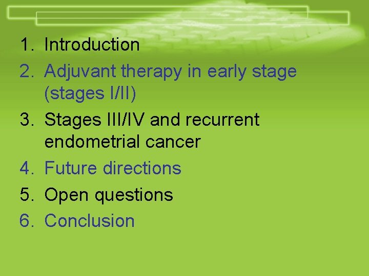 1. Introduction 2. Adjuvant therapy in early stage (stages I/II) 3. Stages III/IV and