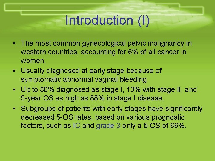 Introduction (I) • The most common gynecological pelvic malignancy in western countries, accounting for