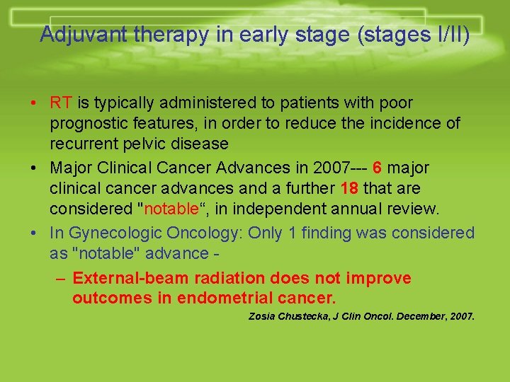 Adjuvant therapy in early stage (stages I/II) • RT is typically administered to patients