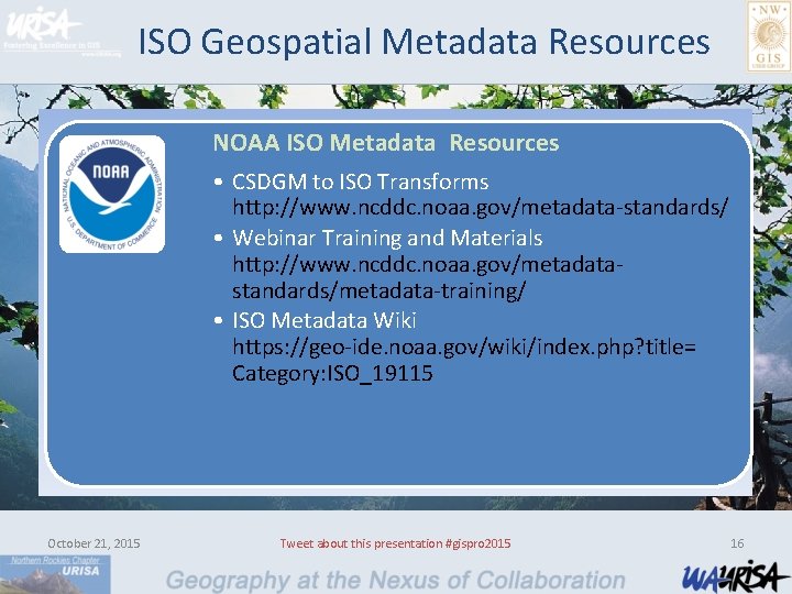 ISO Geospatial Metadata Resources NOAA ISO Metadata Resources • CSDGM to ISO Transforms http: