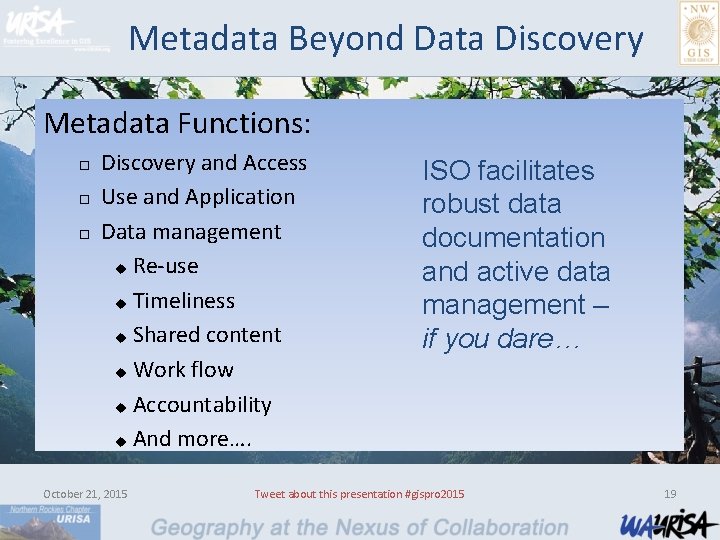 Metadata Beyond Data Discovery Metadata Functions: ¨ ¨ ¨ Discovery and Access Use and
