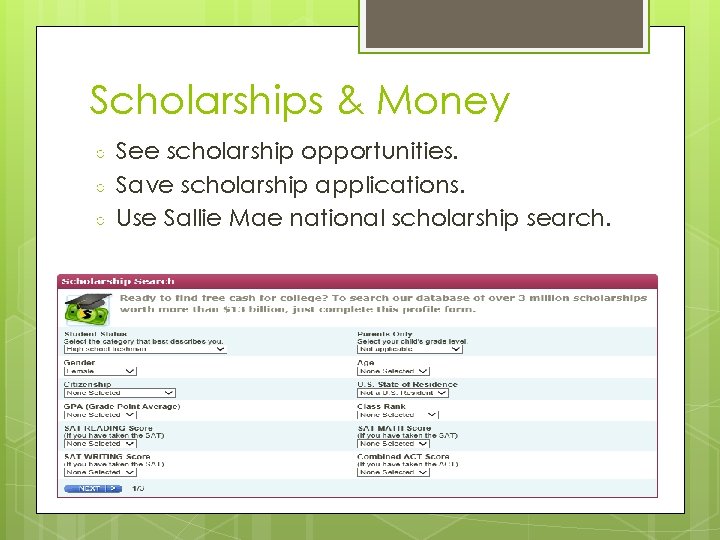 Scholarships & Money ○ ○ ○ See scholarship opportunities. Save scholarship applications. Use Sallie Scholarships & Money ○ ○ ○ See scholarship opportunities. Save scholarship applications. Use Sallie