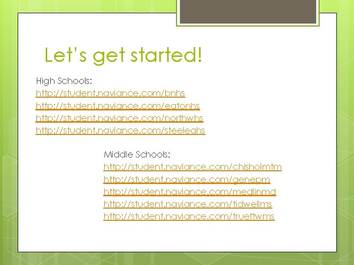 Let’s get started! High Schools: http: //student. naviance. com/bnhs http: //student. naviance. com/eatonhs http: Let’s get started! High Schools: http: //student. naviance. com/bnhs http: //student. naviance. com/eatonhs http: