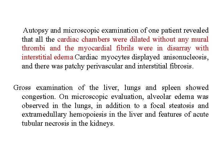  Autopsy and microscopic examination of one patient revealed that all the cardiac chambers