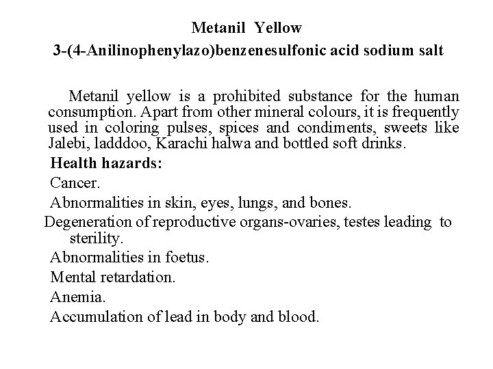 Metanil Yellow 3 -(4 -Anilinophenylazo)benzenesulfonic acid sodium salt Metanil yellow is a prohibited substance