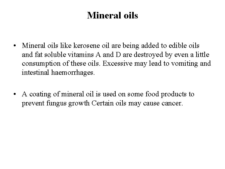 Mineral oils • Mineral oils like kerosene oil are being added to edible oils