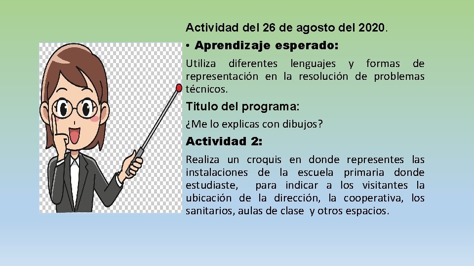 Actividad del 26 de agosto del 2020. • Aprendizaje esperado: Utiliza diferentes lenguajes y