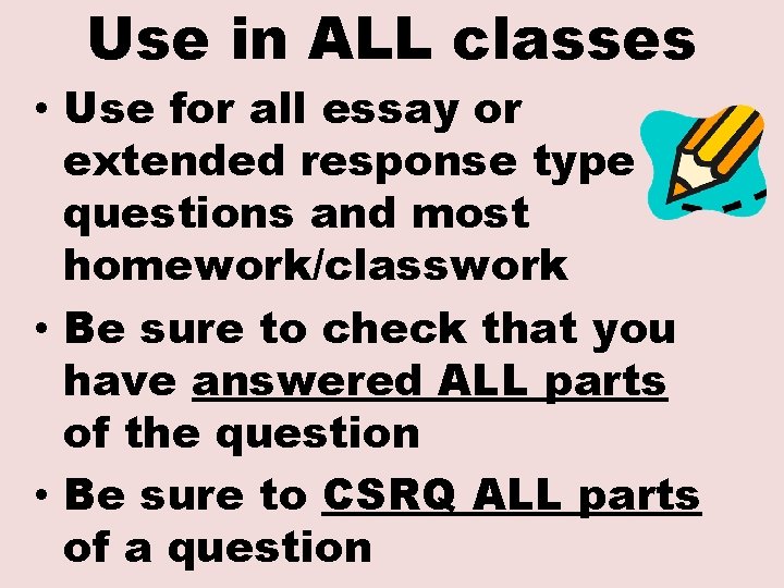 Use in ALL classes • Use for all essay or extended response type questions