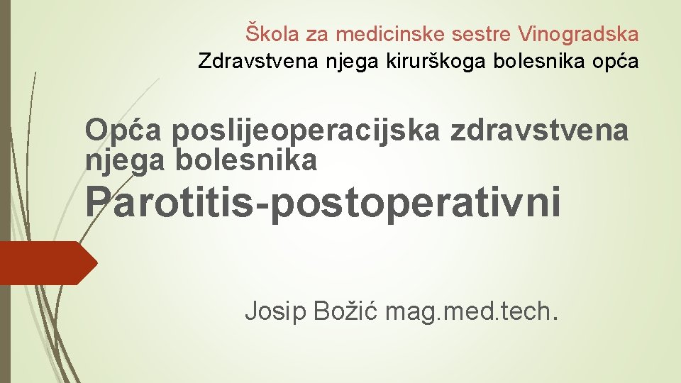 Škola za medicinske sestre Vinogradska Zdravstvena njega kirurškoga bolesnika opća Opća poslijeoperacijska zdravstvena njega Škola za medicinske sestre Vinogradska Zdravstvena njega kirurškoga bolesnika opća Opća poslijeoperacijska zdravstvena njega