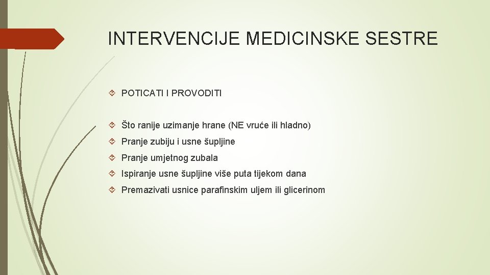 INTERVENCIJE MEDICINSKE SESTRE POTICATI I PROVODITI Što ranije uzimanje hrane (NE vruće ili hladno)