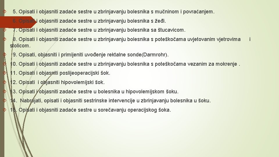 5. Opisati i objasniti zadaće sestre u zbrinjavanju bolesnika s mučninom i povraćanjem. 5. Opisati i objasniti zadaće sestre u zbrinjavanju bolesnika s mučninom i povraćanjem.