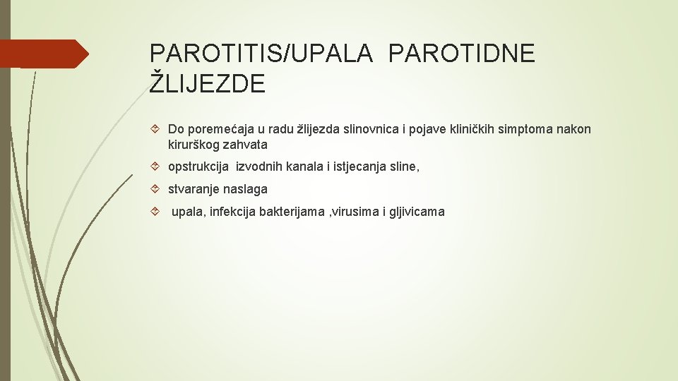 PAROTITIS/UPALA PAROTIDNE ŽLIJEZDE Do poremećaja u radu žlijezda slinovnica i pojave kliničkih simptoma nakon PAROTITIS/UPALA PAROTIDNE ŽLIJEZDE Do poremećaja u radu žlijezda slinovnica i pojave kliničkih simptoma nakon