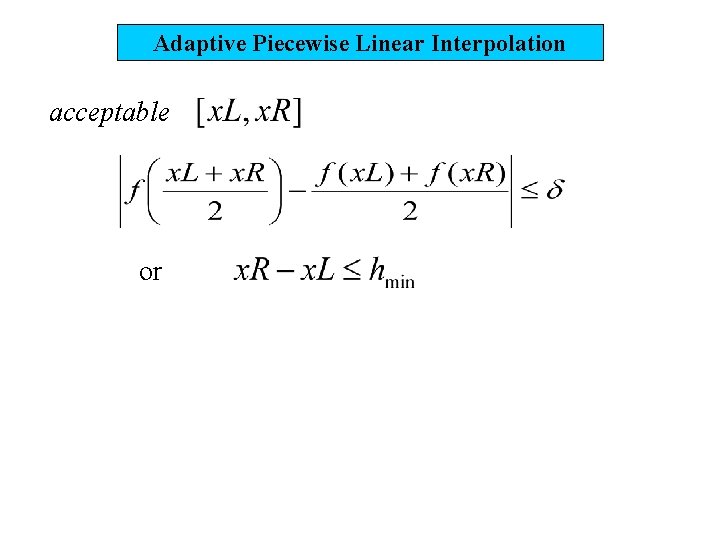 Adaptive Piecewise Linear Interpolation acceptable or 
