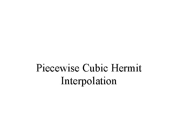 Piecewise Cubic Hermit Interpolation 