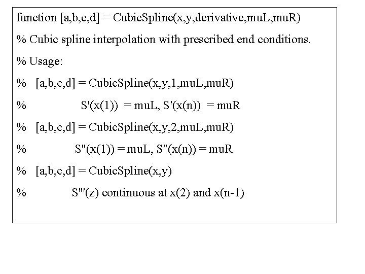 function [a, b, c, d] = Cubic. Spline(x, y, derivative, mu. L, mu. R)