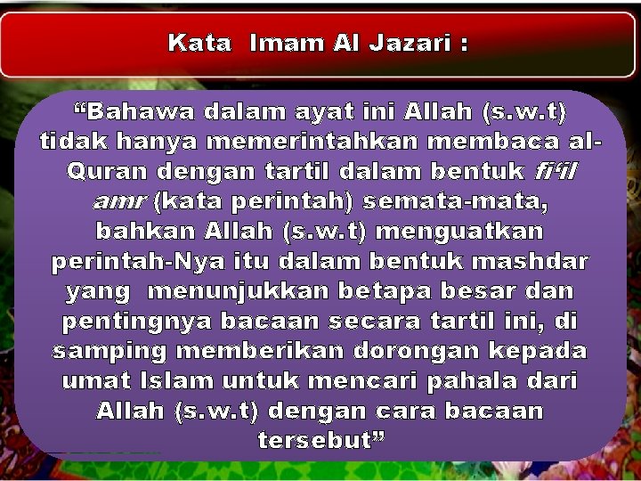 Kata Imam Al Jazari : “Bahawa dalam ayat ini Allah (s. w. t) tidak Kata Imam Al Jazari : “Bahawa dalam ayat ini Allah (s. w. t) tidak
