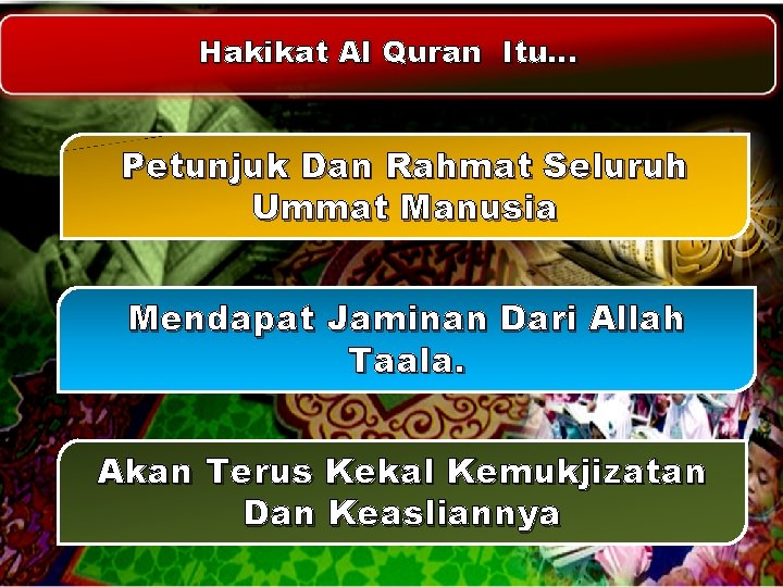 Hakikat Al Quran Itu… Petunjuk Dan Rahmat Seluruh Ummat Manusia Mendapat Jaminan Dari Allah Hakikat Al Quran Itu… Petunjuk Dan Rahmat Seluruh Ummat Manusia Mendapat Jaminan Dari Allah