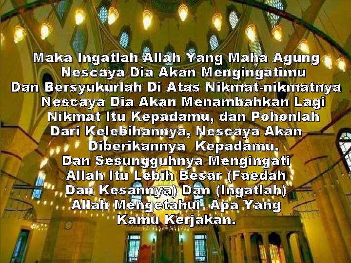 Maka Ingatlah Allah Yang Maha Agung Nescaya Dia Akan Mengingatimu Dan Bersyukurlah Di Atas Maka Ingatlah Allah Yang Maha Agung Nescaya Dia Akan Mengingatimu Dan Bersyukurlah Di Atas