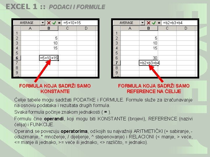 EXCEL 1 : : PODACI I FORMULE FORMULA KOJA SADRŽI SAMO KONSTANTE FORMULA KOJA