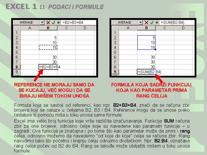 EXCEL 1 : : PODACI I FORMULE REFERENCE NE MORAJU SAMO DA SE KUCAJU,